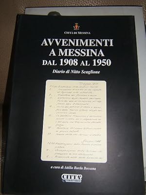 AVVENIMENTI A MESSINA DAL 1908 AL 1950. DIARI DI NITTO SCAGLIONE, RIPRODUZ. ANASTATICA DEL DIARIO...