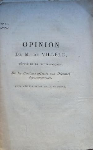 Opinion de M. de Villèle, député de la Haute-Garonne, sur les Centimes affectés aux Dépenses dépa...