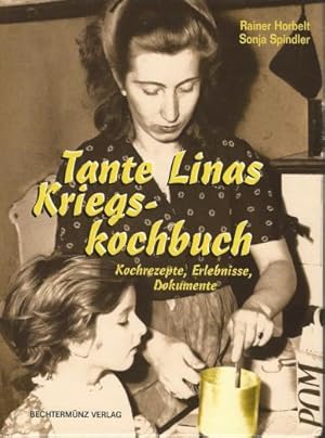 Tante Linas Kriegs-Kochbuch Kochrezepte, Erlebnisse, Dokumente