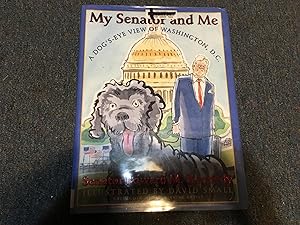 My Senator and Me: A Dog's Eye View of Washington, D.C.