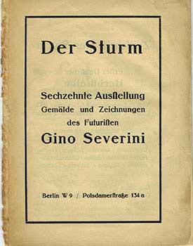 Seller image for Der Sturm, 16. Ausstellung, Gemlde und Zeichnungen des Futuristen Gino Severini. Ausst. Kat. Galerie Der Sturm, Berlin 1913. for sale by Wittenborn Art Books