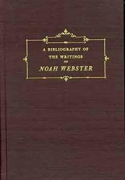 A Bibliography of the Writings of Noah Webster.
