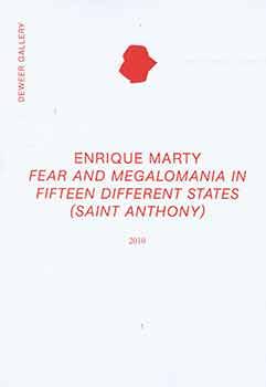 Seller image for Enrique Marty Fear and Megalomania in Fifteen Different States (Sain Anthony) 2010. (Catalog of Enrique Marty's works held or exhibited at Deweer Gallery). for sale by Wittenborn Art Books