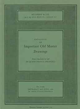 Catalogue of Important Old Master Drawings the Property of Dr. and Mrs. Francis Springell. June 2...