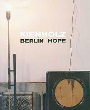 Bild des Verkufers fr Kienholz: Berlin, Hope. zum Verkauf von Wittenborn Art Books