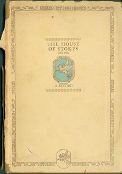 The House Of Stokes, 1881-1926, A Record. Together With Some Letters From Authors on the Forty-Fi...