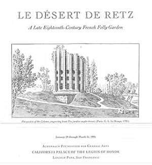 Seller image for Le Desert de Retz : a late eighteenth century French folly garden : January 19 through March 31, 1991, California Palace of the Legion of Honor. [Exhibition brochure]. for sale by Wittenborn Art Books