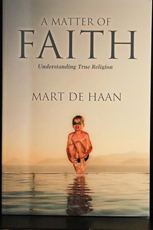 Seller image for A Matter Of Faith: Understanding True Religion for sale by Mad Hatter Bookstore