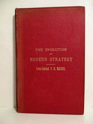 Evolution of Modern Strategy from the XVIIIth Century to the Present Time.