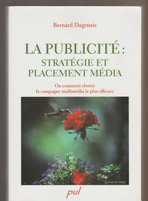 Seller image for La publicit : stratgie et placement mdia : Ou comment choisir le mix-mdia le plus efficace for sale by Livres Norrois