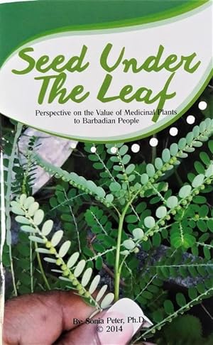 Seed Under Leaf: Perspective on the Value Of Medicinal Plants To Barbadian People