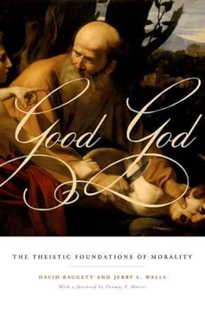 Seller image for Good God : The Theistic Foundations of Morality for sale by GreatBookPrices