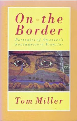 Seller image for ON THE BORDER.; Portraits of America's Southwestern Frontier for sale by High-Lonesome Books