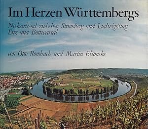 Bild des Verkufers fr Im Herzen Wrttembergs : Neckarland zwischen Stromberg und Ludwigsburg, Enz und Bottwartal. von Otto Rombach u. Martin Blmcke. Fotos von Albrecht Brugger u. Wilhelm Rckle zum Verkauf von Versandantiquariat Nussbaum