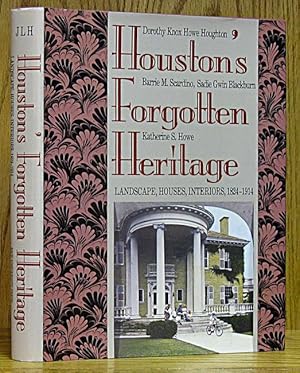 Seller image for Houston's Forgotten Heritage: Landscape, Houses, Interiors, 1824-1914 for sale by Schroeder's Book Haven