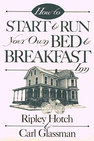 Imagen del vendedor de How To Start And Run Your Own Bed & Breakfast Inn : a la venta por Sapphire Books