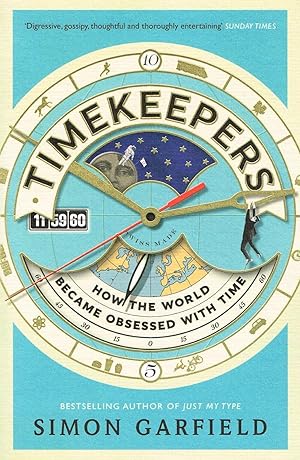 Timekeepers : How The World Became Obsessed With Time :