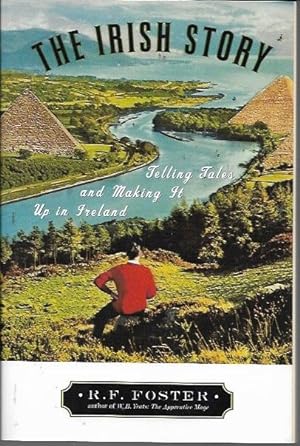 Immagine del venditore per The Irish Story: Telling Tales and Making It Up in Ireland venduto da Bookfeathers, LLC