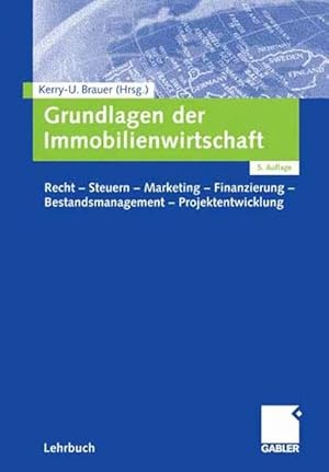 Bild des Verkufers fr Grundlagen der Immobilienwirtschaft. Recht - Steuern - Marketing - Finanzierung - Bestandsmanagement - Projektentwicklung. zum Verkauf von Antiquariat Bookfarm