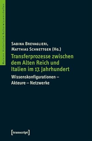 Transferprozesse zwischen dem Alten Reich und Italien im 17. Jahrhundert Wissenskonfigurationen -...