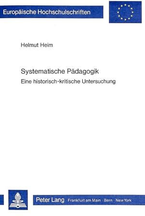 Bild des Verkufers fr Systematische Pdagogik : Eine historisch-kritische Untersuchung. Europische Hochschulschriften / Reihe 11 / Pdagogik ; Bd. 272. zum Verkauf von Antiquariat Thomas Haker GmbH & Co. KG