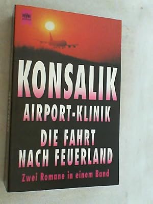 Image du vendeur pour Airport-Klinik - Die Fahrt nach Feuerland: zwei Romane in einem Band. mis en vente par Versandantiquariat Christian Back