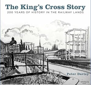 Image du vendeur pour King's Cross Story : 200 Years of History in the Railway Lands mis en vente par GreatBookPrices