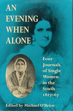 An Evening when Alone: Four Journals of Single Women in the South, 182767