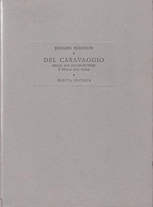 DEL CARAVAGGIO delle sue incongruenze e della sua fama, Milano, Electa editrice, 1954