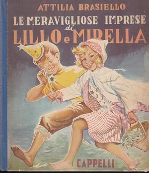 LE MERAVIGLIOSE AVVENTURE DI LILLO E MIRELLA, Bologna, Cappelli editore, 1930