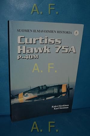 Seller image for Suomen Ilmavoimien Historia 5 : Curtiss Hawk 75A, P-40M for sale by Antiquarische Fundgrube e.U.