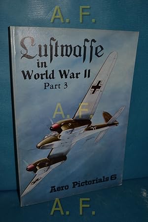 Seller image for Luftwaffe in World War II. Part 3 (Three) : Aero Pictorials 6. for sale by Antiquarische Fundgrube e.U.