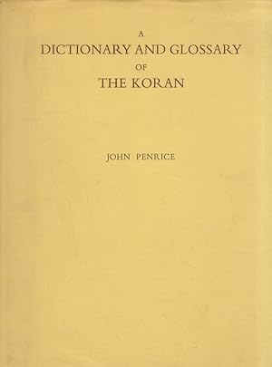 A Dictionary and Glossary of the Kor-ân, with copious grammatical References and Explanations of ...