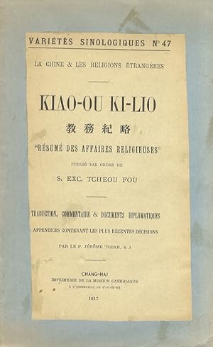 La Chine & les Religions Étrangères. Kiao-ou Ki-Lio, "Résumé des Affaires Religieuses". Traductio...