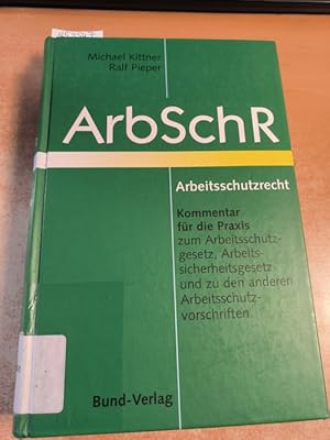 Seller image for ArbSchR, Arbeitsschutzrecht : Arbeitsschutzgesetz, Arbeitssicherheitsgesetz und andere Arbeitsschutzvorschriften for sale by Gebrauchtbcherlogistik  H.J. Lauterbach