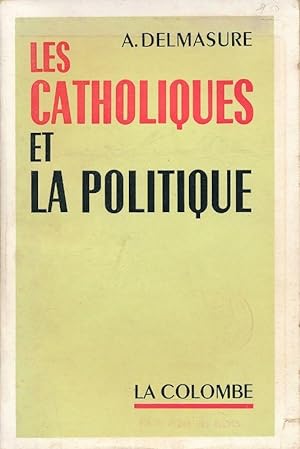 Seller image for Les catholiques et la politique for sale by LIBRAIRIE GIL-ARTGIL SARL