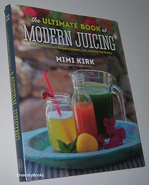 THE ULTIMATE BOOK OF MODERN JUICING