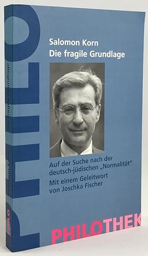 Bild des Verkufers fr Die fragile Grundlage. Auf der Suche nach der deutsch-jdischen "Normalitt". Mit einem Geleitwort von Josachka Fischer. Zweite, erweiterte und aktualisierte Auflage. zum Verkauf von Antiquariat Heiner Henke