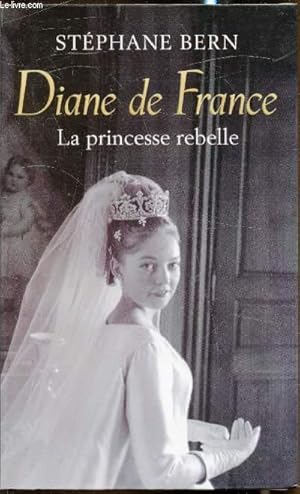 Image du vendeur pour Diane de France - La Princesse Rebelle mis en vente par Le-Livre