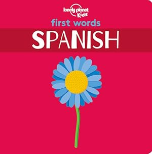 Image du vendeur pour Lonely Planet Kids First Words Spanish Board Book mis en vente par GreatBookPrices