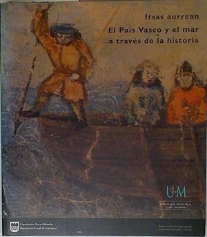 Seller image for Itsas aurrean - El Pas Vasco y el mar for sale by Almacen de los Libros Olvidados