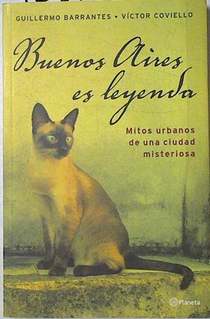 Bild des Verkufers fr Buenos Aires es leyenda Mitos Urbanos de una ciudad misteriosa zum Verkauf von Almacen de los Libros Olvidados