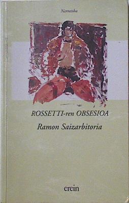 Imagen del vendedor de Rossetti-Ren obsesioa a la venta por Almacen de los Libros Olvidados