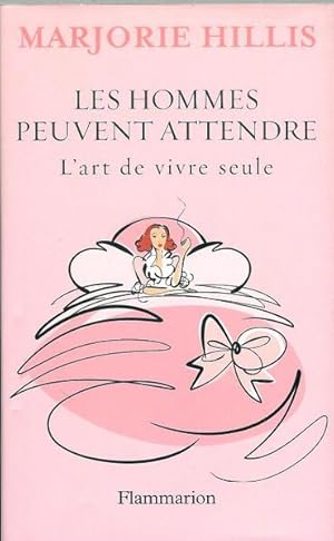 Seller image for Les hommes peuvent attendre : L'art de vivre seule for sale by Livres Norrois