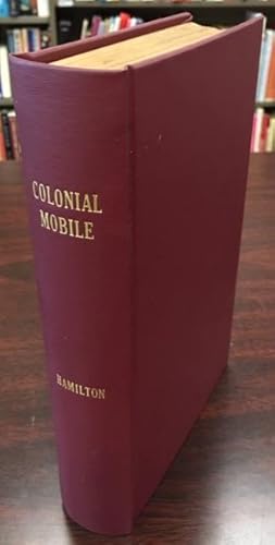 Colonial Mobile: An historical study, largely from original sources, of the Alabama-Tombigbee bas...