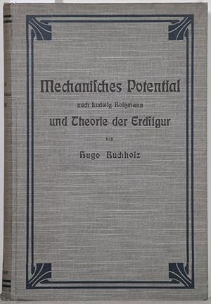 Das mechanische Potential, nach Vorlesungen von L. Boltzmann bearbeitet, und die Theorie der Figu...