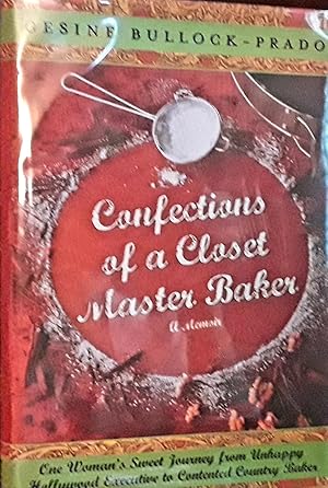 Seller image for Confections of a Closet Master Baker: One Woman's Sweet Journey from Unhappy Hollywood Executive to Contented Country Baker // FIRST EDITION // for sale by Margins13 Books