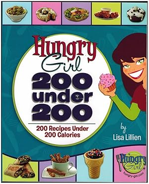 Hungry Girl: 200 Under 200: 200 Recipes Under 200 Calories