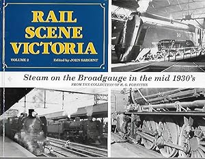 Bild des Verkufers fr Rail Scene Victoria : Vol 2 Steam on the Broadgauge in the Mid 1930's from the Collection of H. G. Forsythe zum Verkauf von K. L. Givens Books
