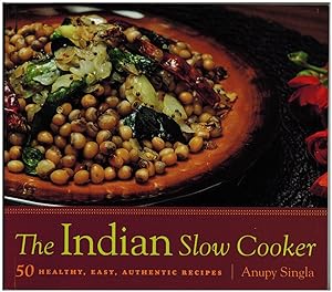 The Indian Slow Cooker: 50 Healthy, Easy, Authentic Recipes